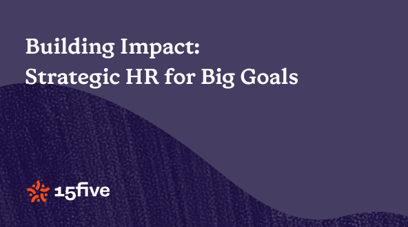 Building Impact:  Strategic HR for Big Goals